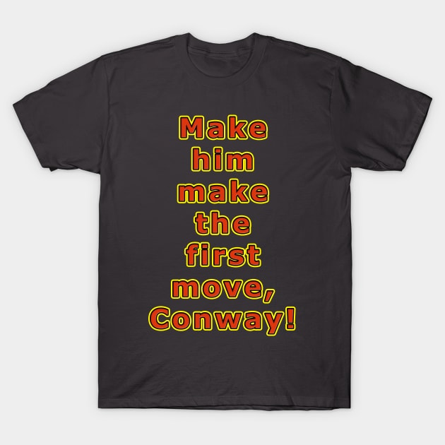 Make him make the first move, Conway! T-Shirt by MightyDucksD123